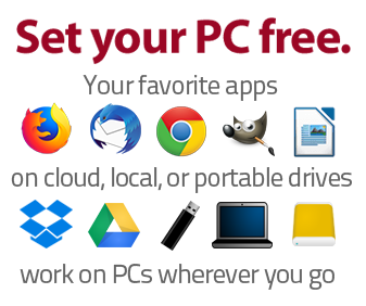 Set your PC free. Your favorite apps, carried on a portable or cloud drive, work on PCs everywhere you go.